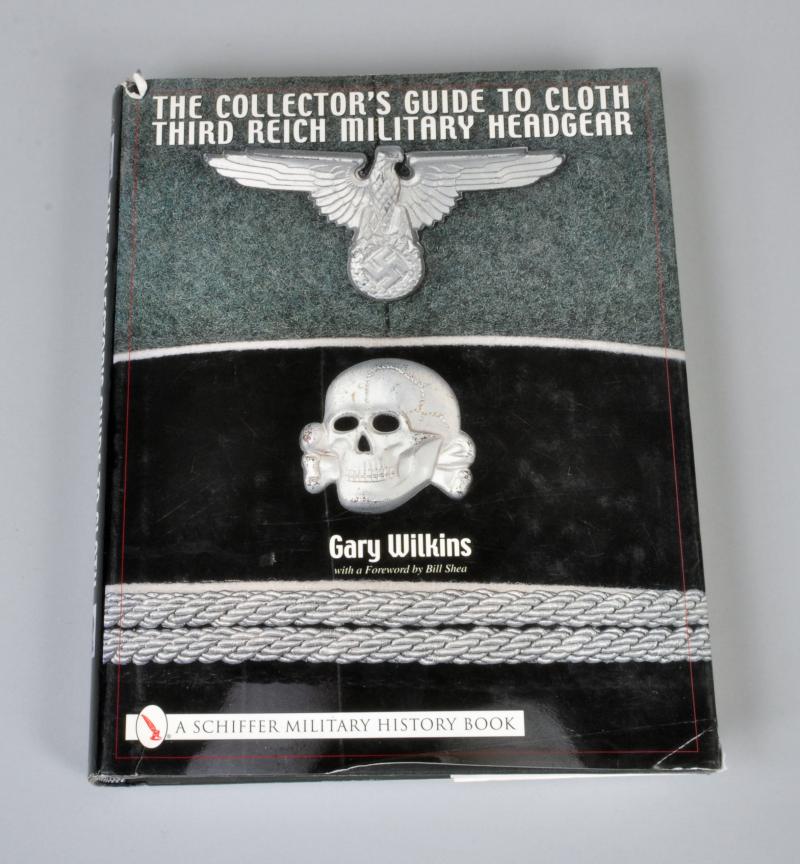 COLLECTORS GUIDE TO CLOTH THIRD REICH MILITARY HEADGEAR BY GARY WILKINS.