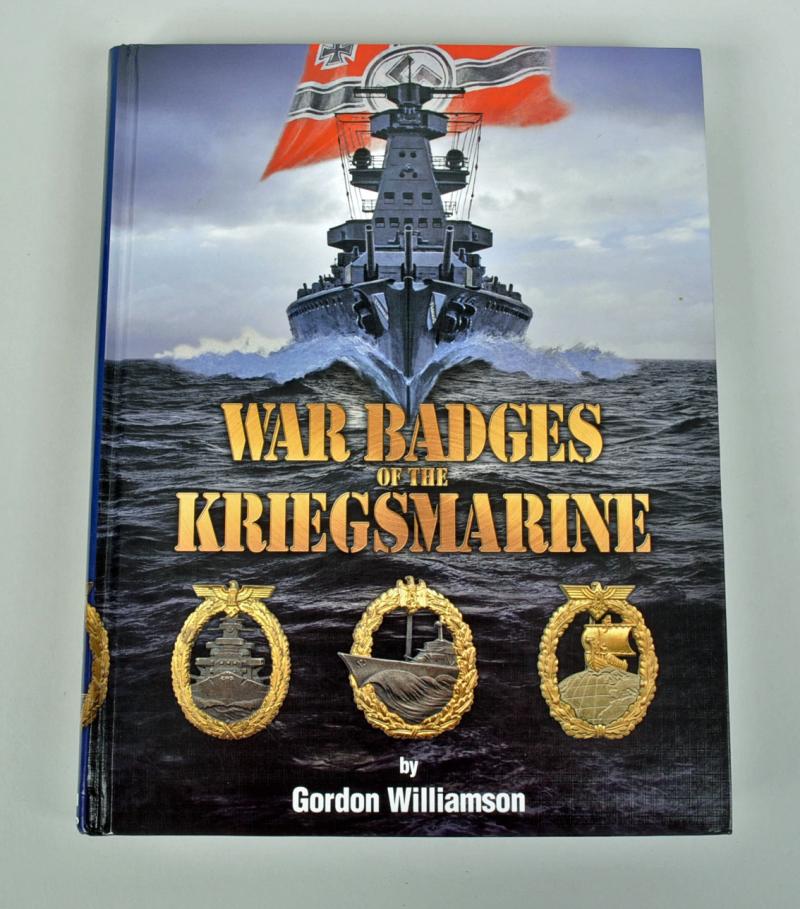 GERMAN WWII WAR BADGES OF THE KRIEGSMARINE BY GORDON WILLIAMSON.