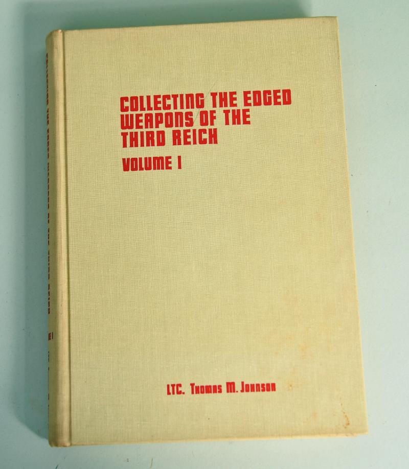 COLLECTING EDGE WEAPONS OF THE THIRD REICH VOLUME 1 BY THOMAS M.JOHNSON.