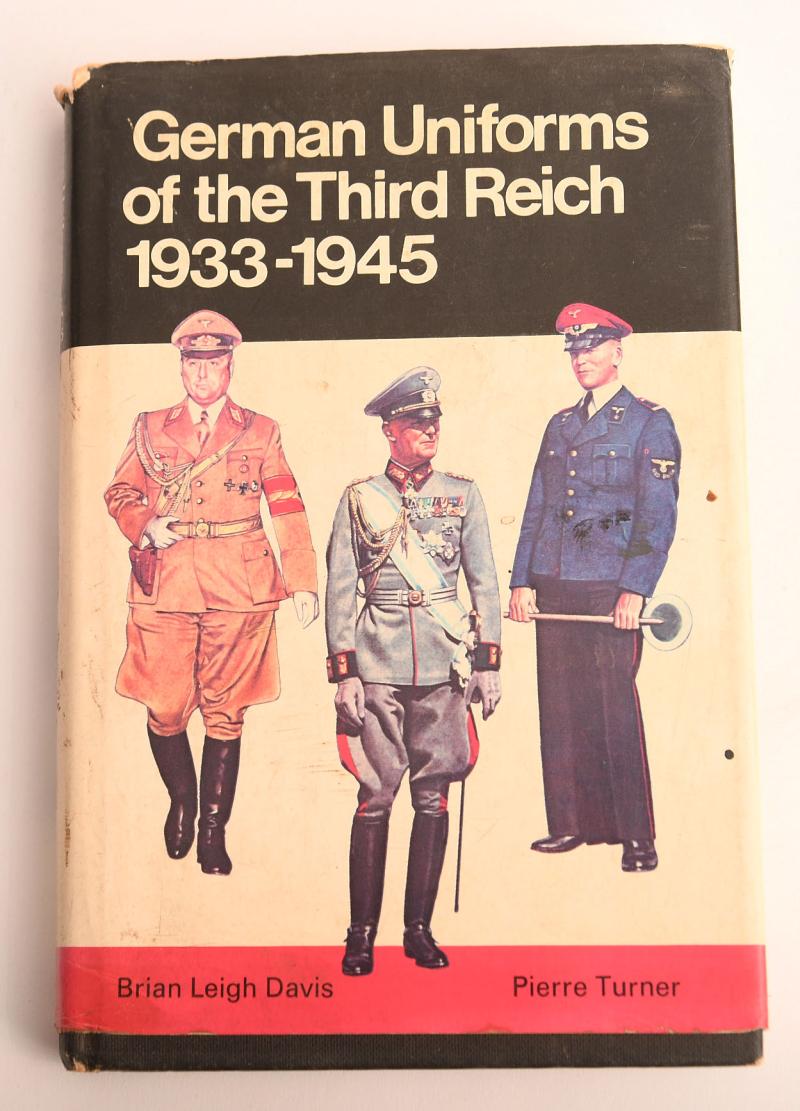 GERMAN WWII GERMAN UNIFORMS OF THE THIRD REICH 1933-45 BY BRIAN LEE DAVIES AND PIERRE TURNER.