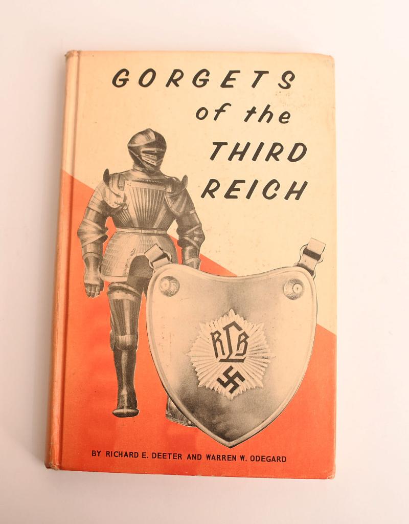 GORGETS OF THE THIRD REICH by RICHARD E. DEETER & WARREN W. ODEGARD.