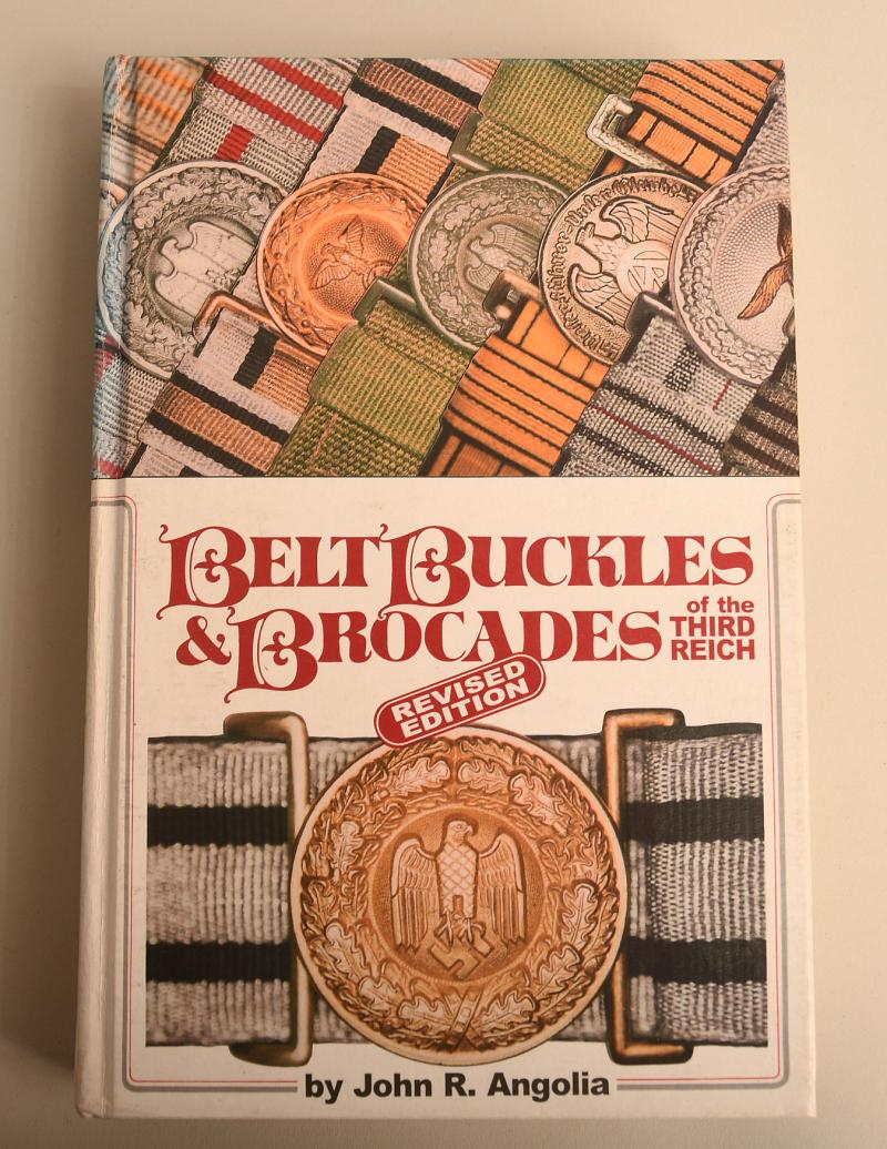 GERMAN WWII BELT BUCKLES & BROCADES OF THE THIRD REICH BY JOHN R.ANGOLIA.