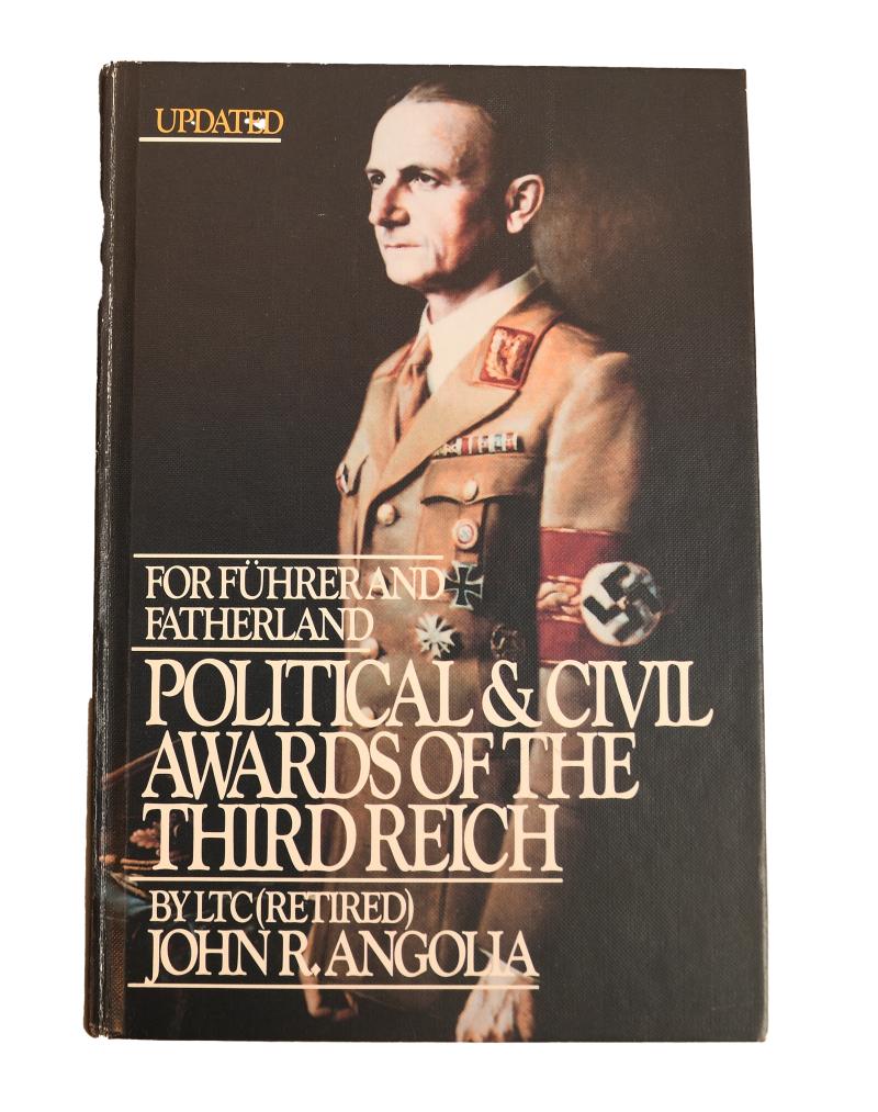 GERMAN WWII FOR FUHRER AND FATHERLAND POLITICAL AND CIVIL AWARDS OF THE THIRD REICH BY LT.COL.JOHN R.ANGOLIA.