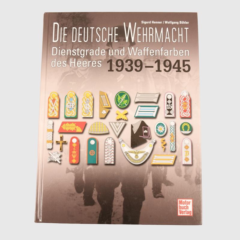 GERMAN WWII DIE DEUTSCHE WEHRMACHT BY SIGURD HENNER & WOLFGANG BOHLER.