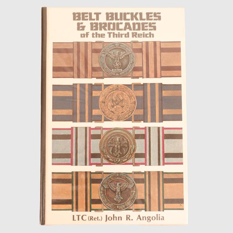 GERMAN WWII BELT BUCKLES & BROCADES OF THE THIRD REICH BY JOHN R ANGOLIA.